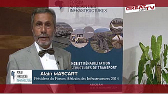 Interview de M. Alain MASCART, Président du Forum Africain des Infrastructures 2014 
